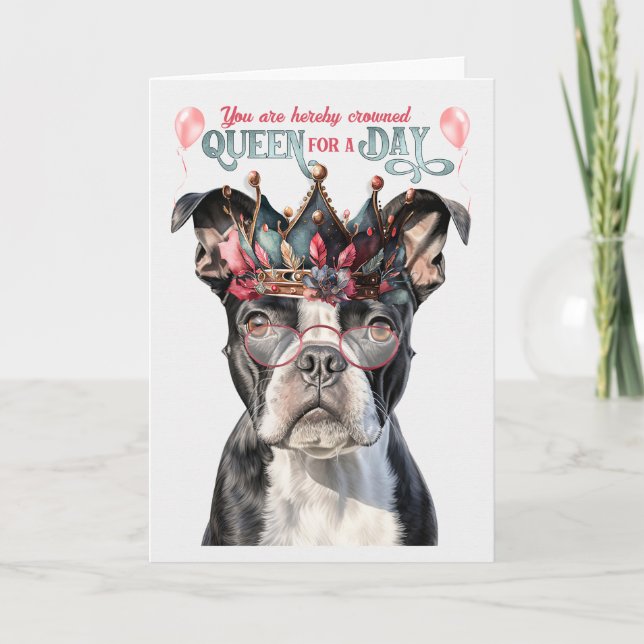 Boston Terrier Queen for a Day Funny Birthday Card (Front)