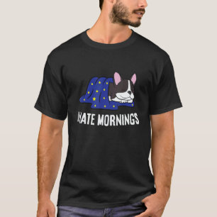 Boston Terrier Tired  Boston Terrier I Hate Mornin T-Shirt