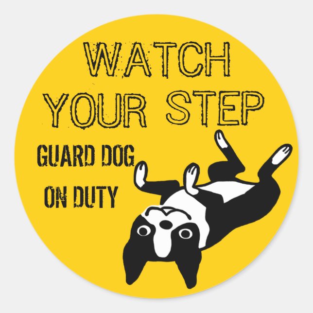 Boston Terrier Watch Your Step: Guard Dog On Duty Classic Round Sticker (Front)