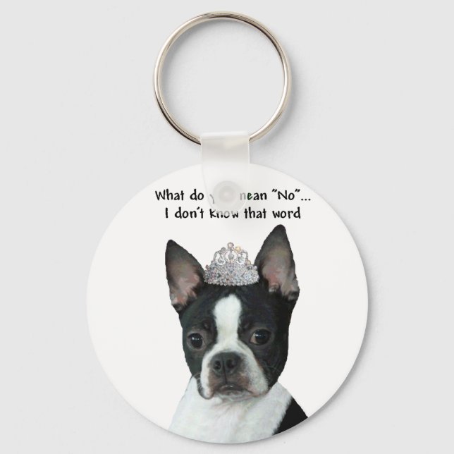Boston Terrier:  What Do You Mean "No"? Keychain (Front)