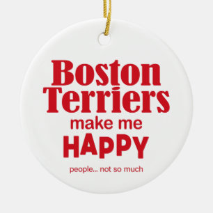 Boston Terriers Make Me Happy Ceramic Ornament