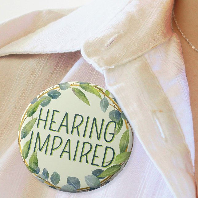 Botanical Green Leaves Hearing Impaired 1 Inch Round Button (In Situ. Badge with green leaves border and narrow text that says Hearing Impaired.)