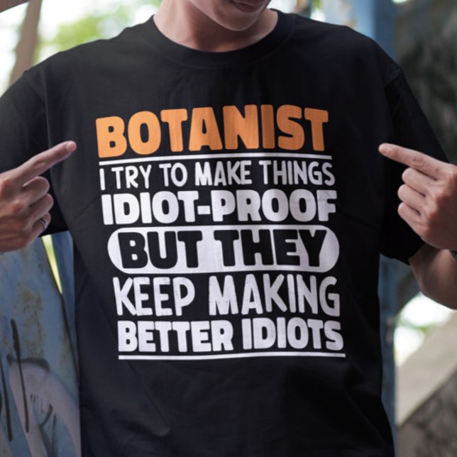 Botanist I Try To Make Things Funny Saying Cool T-Shirt (Creator Uploaded)