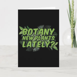 Botany New Plants Lately_ Funny Quote Spring Garde Card