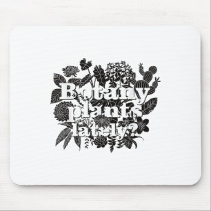 Botany Plants Lately Funny Plant Collector Spring Mouse Pad