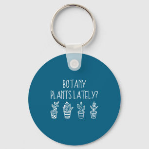 Botany Plants Lately Funny Plant Pun Gardener Sayi Keychain