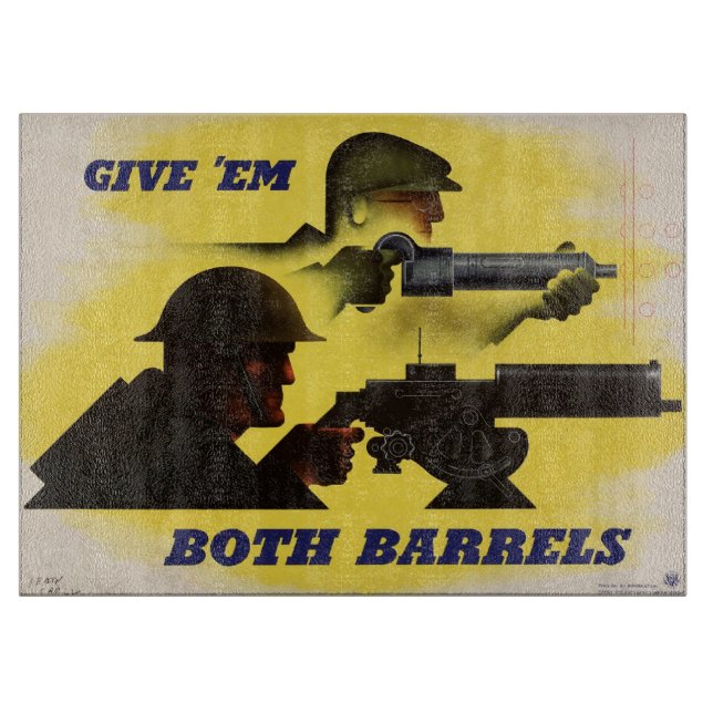 Both Barrels, Military & Industry, War Effort    Cutting Board (Front)