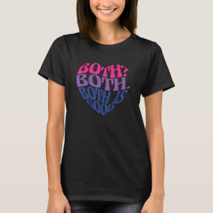 Both Both Both Is Good Bi Bisexual Pride T-Shirt