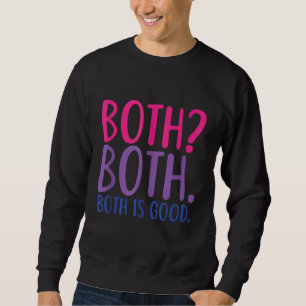 Both Both Both Is Good Bisexual Pride Sweatshirt
