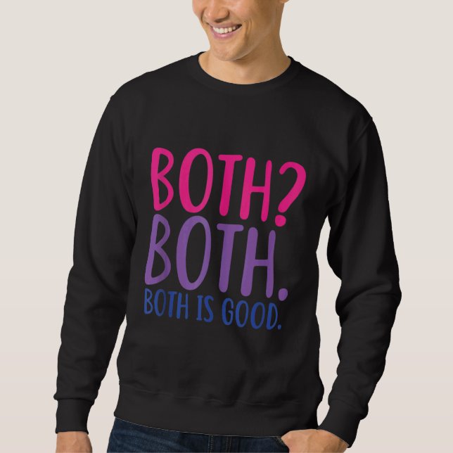 Both Both Both Is Good  Bisexual Pride Sweatshirt (Front)
