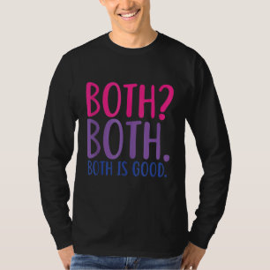 Both Both Both Is Good Bisexual Pride T-Shirt