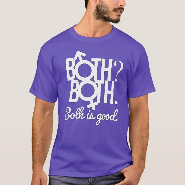 Both. Both? Both is good T-Shirt (Front)