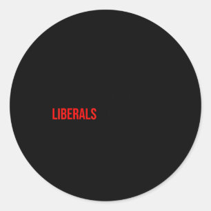 (both Side) Don't Make Fun Of Liberals Without Me Classic Round Sticker