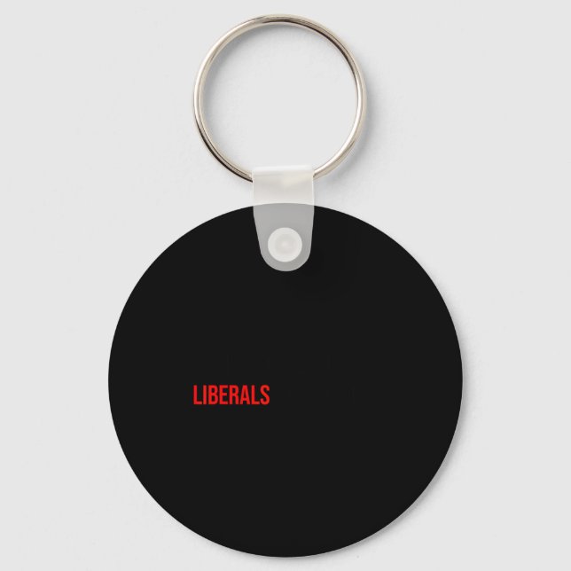 (both Side) Don't Make Fun Of Liberals Without Me  Keychain (Front)