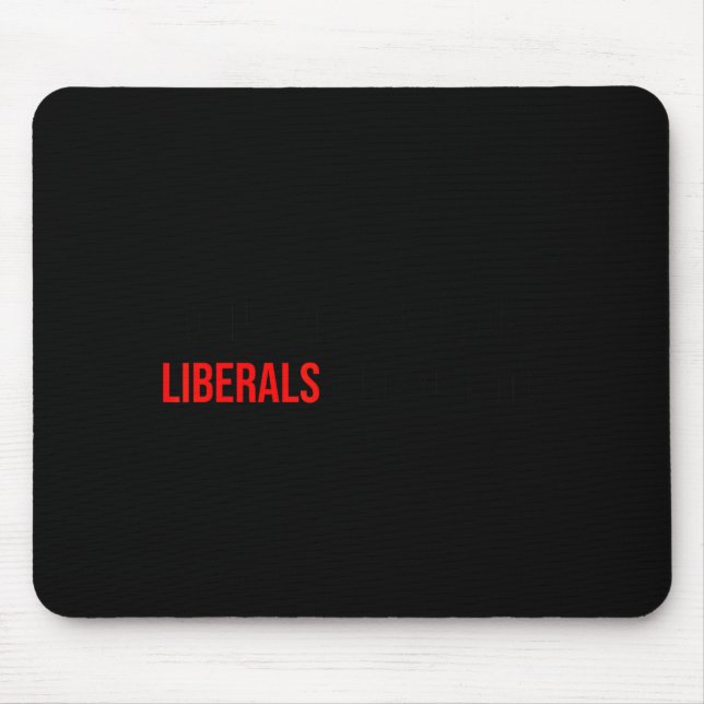 (both Side) Don't Make Fun Of Liberals Without Me  Mouse Pad (Front)