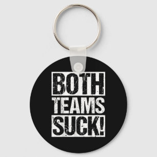 Both Teams Suck! Sports Statement Humour Athlete R Keychain