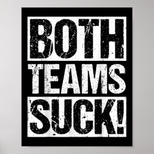Both Teams Suck! Sports Statement Humour Athlete R Poster