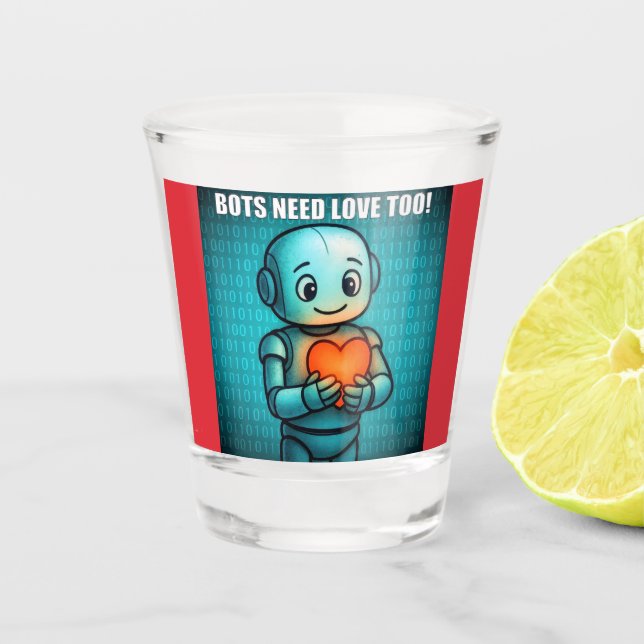 Bots Need Love Too -  Shot Glass (Front)