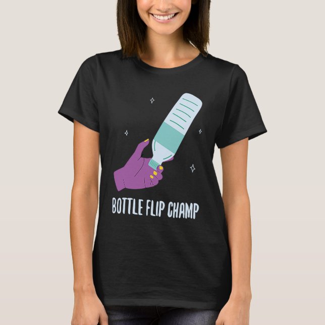 Bottle Flip Champ I Water Bottle Turning Flippin T-Shirt (Front)