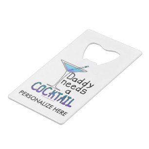 BOTTLE OPENER - DADDY Needs a COCKTAIL! Wallet Bottle Opener