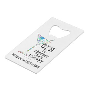 BOTTLE OPENER - GIN IS CHEAPER THAN THERAPY CREDIT CARD BOTTLE OPENER