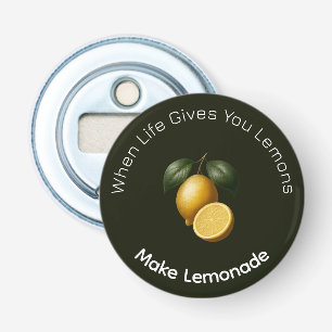 Bottle Opener - When Life Gives You Lemons
