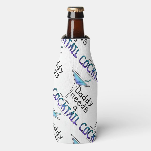 BOTTLER COOLER - DADDY Needs a COCKTAIL! (Bottle Front)