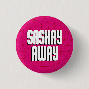 Bottom Sashay Away 1 Inch Round Button