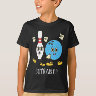 Bottoms Up Cute Motivational Bowling Designs Prese T-Shirt