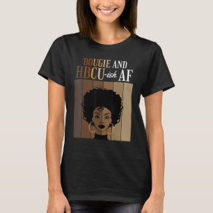 Bougie And HBCU-ish AF Historical Black Colleges A T-Shirt