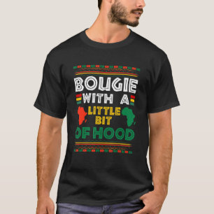 Bougie With A Bit of Hood Funny Black Girl Magic M T-Shirt