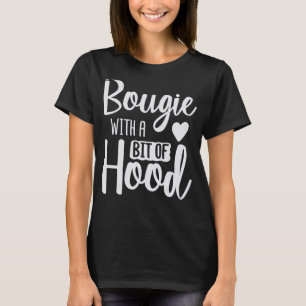 Bougie With A Bit Of Hood Melanin Poppin Black His T-Shirt
