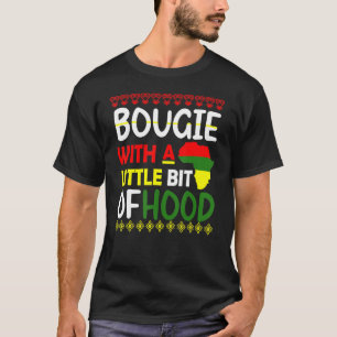 Bougie With A Little Bit Of Hood Black History Mon T-Shirt