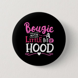 Bougie With A Little Bit Of Hood Funny Black Girls 2 Inch Round Button