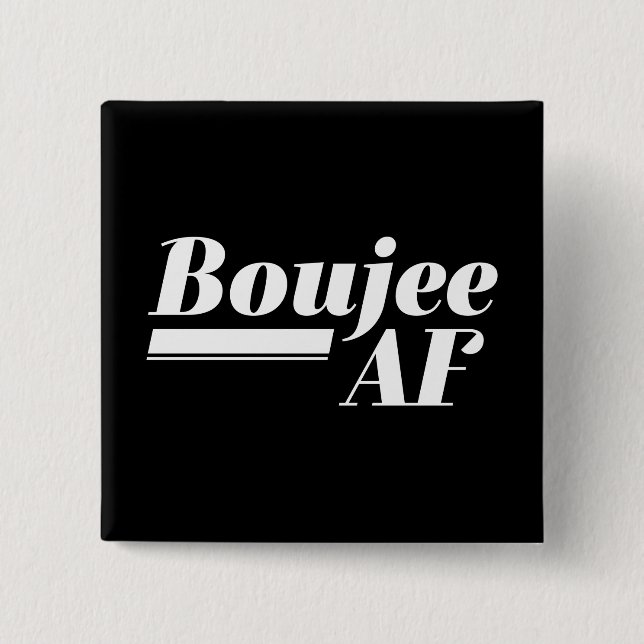 Boujee AF 2 Inch Square Button (Front)