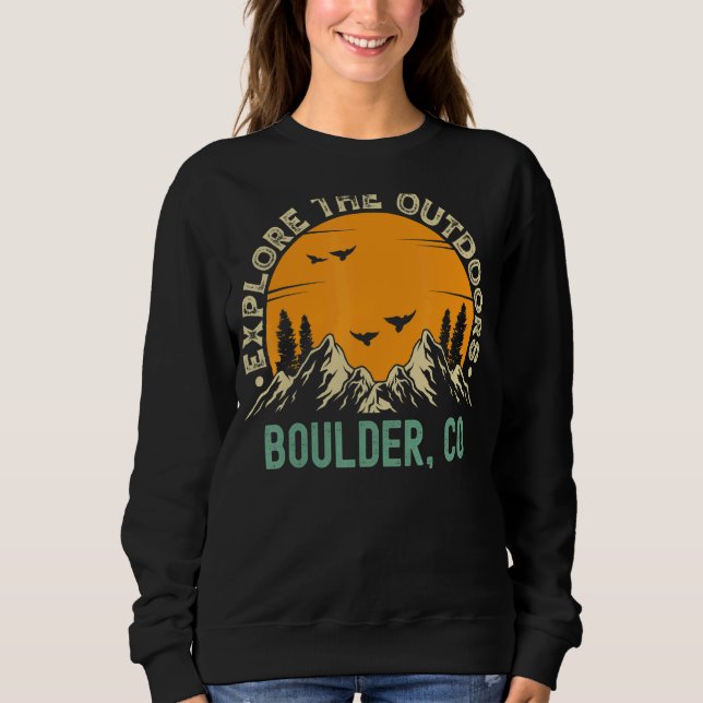 Boulder Colorado  Explore The Outdoors Sweatshirt (Front)