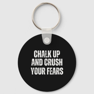 Bouldering Chalk Up And Crush Your Fears Boulderer Keychain