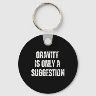 Bouldering Gavity Is Only A Suggestion Boulderer _ Keychain