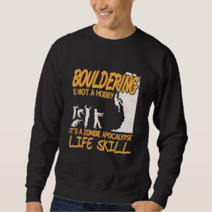 Bouldering It's A Zombie Apocalypse Life Skill Pre Sweatshirt