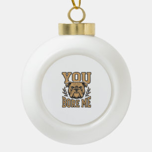 Boule En Céramique Bouledogue Vintage Vous m'ennuyez Dessin de chien