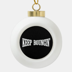 Boule En Céramique Continuez à rebondir.