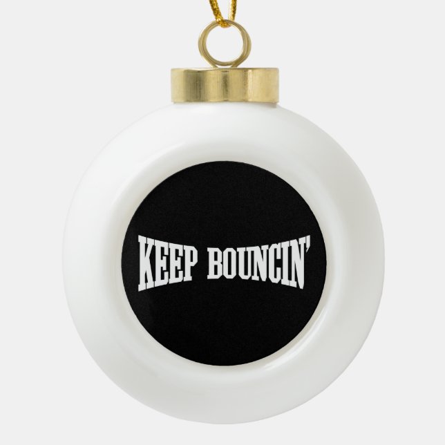 Boule En Céramique Continuez à rebondir. (Devant)
