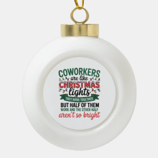 Boule En Céramique Coworkers Are Like Christmas Lights Funny Office