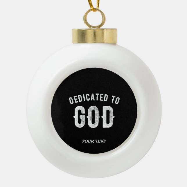 BOULE EN CÉRAMIQUE DÉDIÉ À DIEU PERSONNALISABLE COOL TEXTE BLANC (Devant)