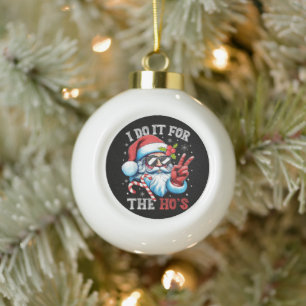 Boule En Céramique Je le fais pour les Ho's Funny Christmas Santa