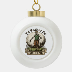 Boule En Céramique Je préférerais jouer au golf 