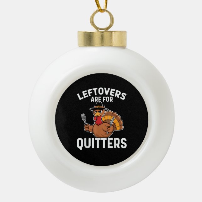 Boule En Céramique Les Restes Sont Pour Quitters Drôle Thanksgiving C (Devant)