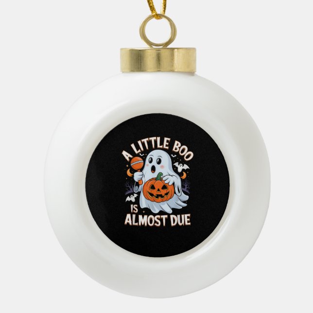 Boule En Céramique Little Boo Is Almost Due Cute Halloween Pregnancy  (Devant)
