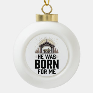 Boule En Céramique Noël chrétien Il est né pour moi