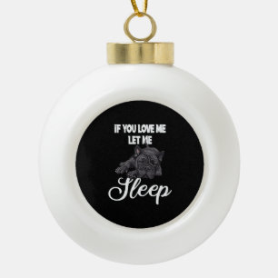 Boule En Céramique Si Vous M'Aimez Laissez-Moi Dormir L'Humour Bulldo